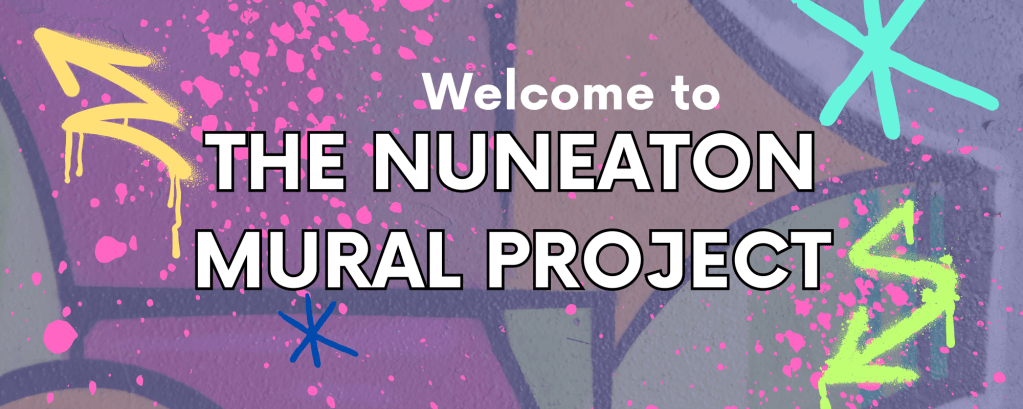 Text: Welcome to The Nuneaton Mural Project