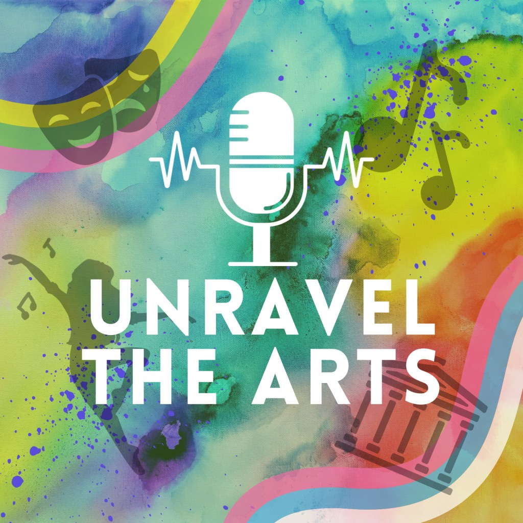 A colourful graphic shows paint splats, musical notes, a dancer, theatre masks and an icon of a museum and the words ‘unravel the arts’ in white