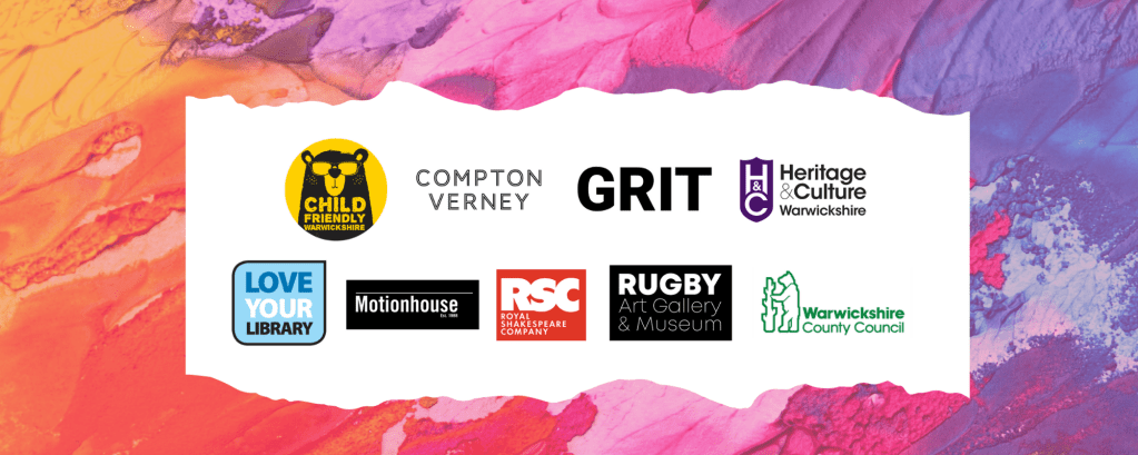 Logos which read: Child Friendly Warwickshire, Compton Verney, GRIT, Heritage and Culture Warwickshire, Warwickshire Libraries Love Your Library, Motionhouse, the RSC, Rugby Art Gallery and Museum, Warwickshire County Council